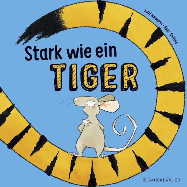 Stark wie ein Tiger - Karl Newson, Ross Collins - Sauerländer
